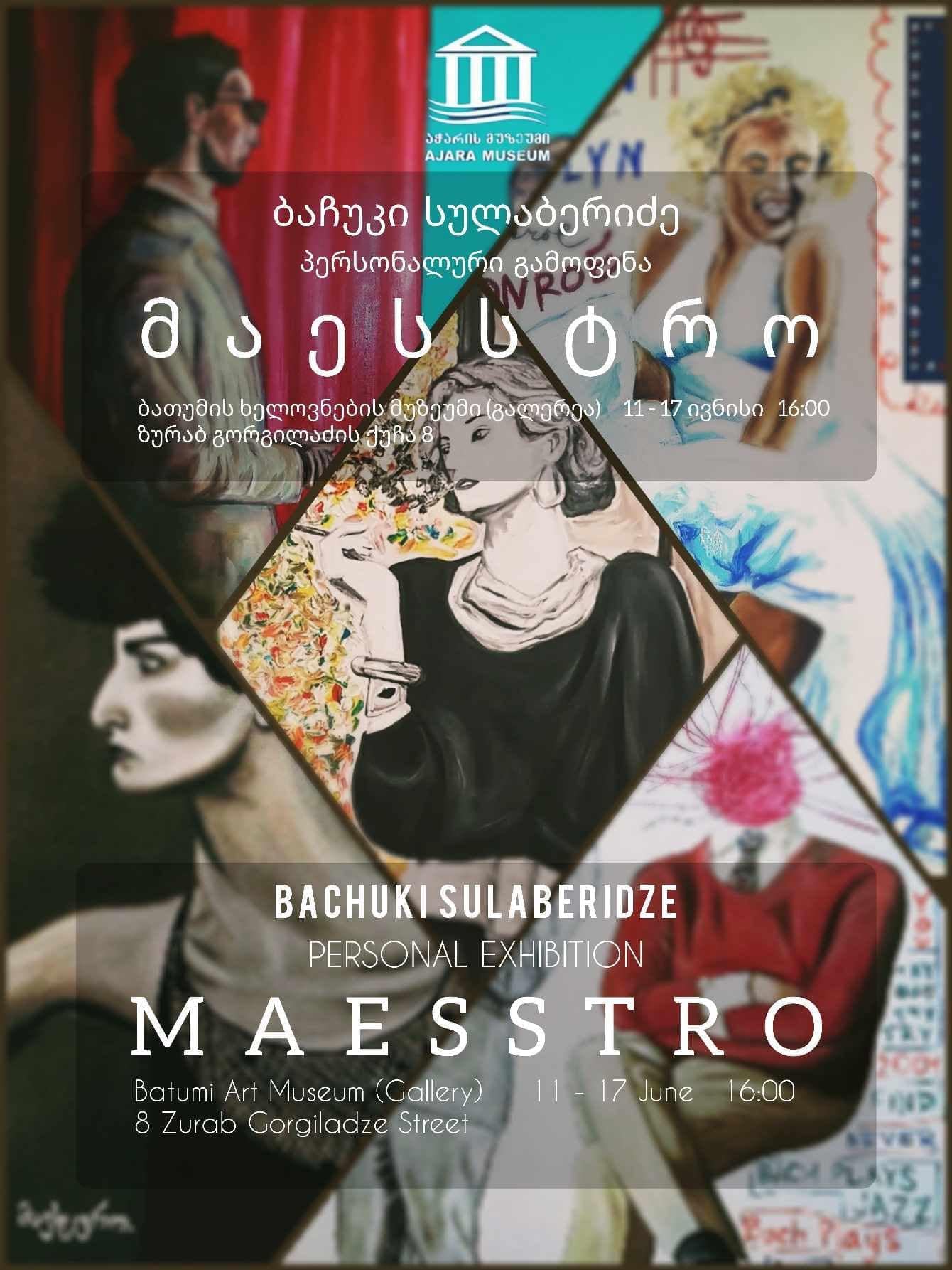 Personal exhibition of Bachuki Sulaberidze - "Maesstro''